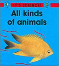 All Kinds of Animals (It's Science!) (9780749642792) by Sally Hewitt