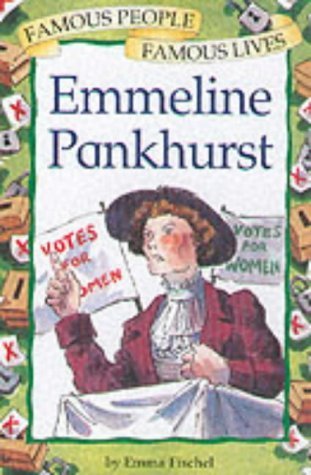 Emmeline Pankhurst (Famous People, Famous Lives) (9780749643157) by Emma Fischel