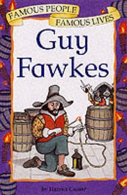 Guy Fawkes (Famous People Famous Lives) - Harriet Castor