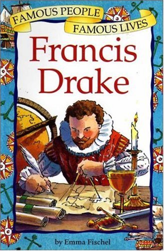 Francis Drake (Famous People, Famous Lives) (9780749643188) by Emma Fischel