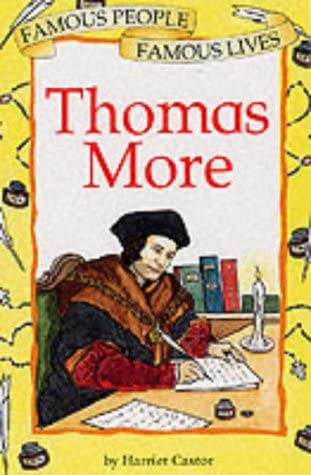 Thomas More (Famous People, Famous Lives) (9780749643225) by Harriet Castor