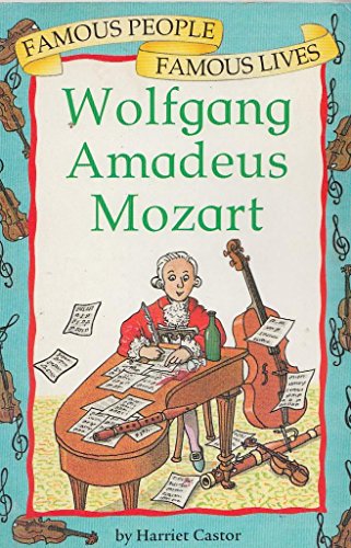 Wolfgang Amadeus Mozart (Famous People) - Castor, Harriet