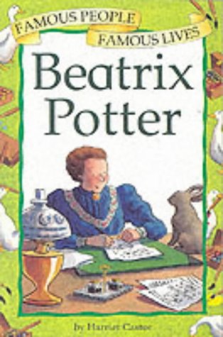 Beatrix Potter (Famous People, Famous Lives) (9780749643485) by Harriet Castor