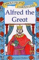 Alfred the Great (Famous People Famous Lives) - Andrew Matthews