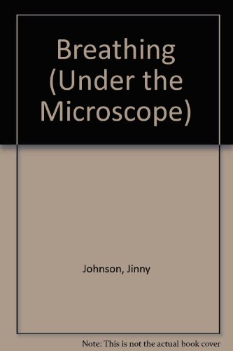 Breathing (Under the Microscope) (9780749643980) by Jinny Johnson