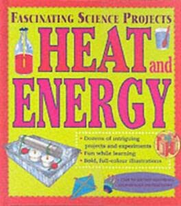 Stock image for Heat and Energy (Fascinating Science Projects) for sale by AwesomeBooks