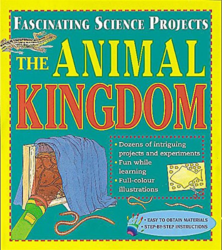 9780749644796: The Animal Kingdom: 3 (Fascinating Science Projects)
