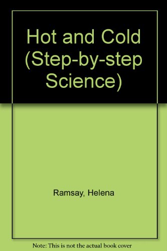 Hot and Cold (Step-by-step: Science) (9780749645786) by Helena Ramsay