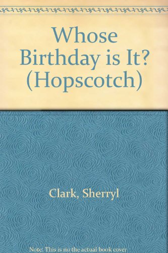 Whose Birthday Is It? (Hopscotch) (9780749647025) by Clark, Sherryl