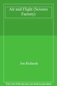 Air and Flight (Science Factory) (9780749647155) by Jon Richards