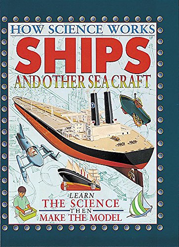 9780749647285: Ships and Other Seacraft: 3 (How Science Works)
