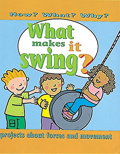 Stock image for What Makes It Swing? (How? What? Why?) for sale by Bestsellersuk