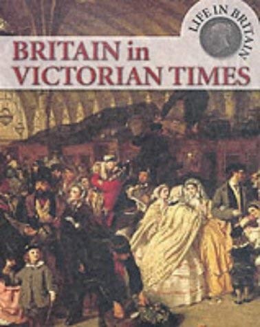 Beispielbild fr Britain In Victorian Times (Life in Britain) zum Verkauf von WorldofBooks