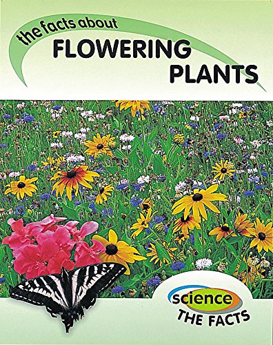 Beispielbild fr Flowering Plants (Science The Facts) zum Verkauf von AwesomeBooks