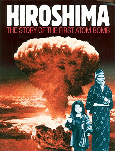 Stock image for Hiroshima : The Story of the First Atom Bomb for sale by Better World Books Ltd