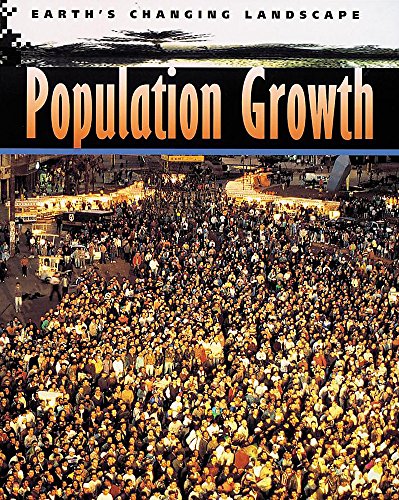 9780749653224: Population Growth: 7 (Earth's Changing Landscape)