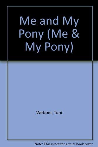 Me and My Pony (9780749654740) by Toni Webber