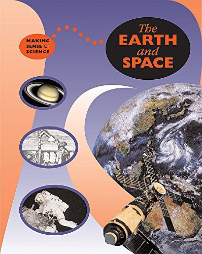 The Earth and Space (Making Sense of Science) (9780749655242) by Peter Riley