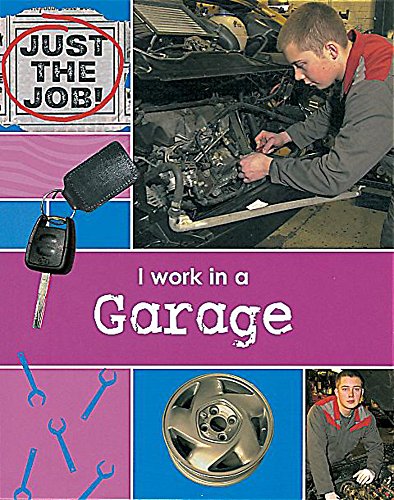 Stock image for I Work In A Garage: 3 (Just the Job) for sale by WorldofBooks