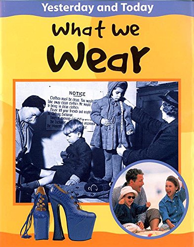 What We Wear: Yesterday and Today (Yesterday & Today) (9780749658540) by Fiona MacDonald