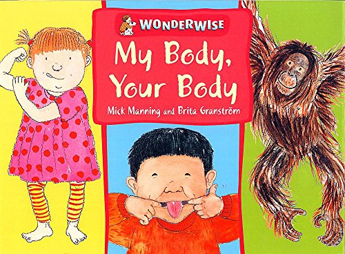 9780749658625: My Body, Your Body: a book about human and animal bodies (Wonderwise)