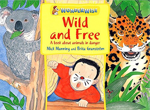 Stock image for Wild and Free: A book about animals in danger (Wonderwise) for sale by AwesomeBooks