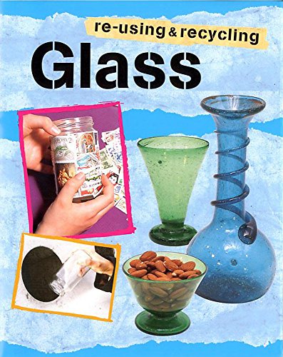 Glass (Re-using and Recycling) (9780749661052) by Thomson, Ruth