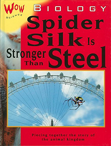 Stock image for Biology-Spider Silk is Stronger than Steel (Wow Science) for sale by WorldofBooks