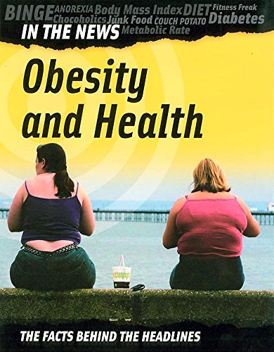 Stock image for Obesity and Health (In The News) for sale by WorldofBooks