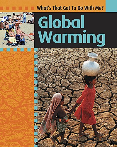 Stock image for Global Warming. (What's That Got to do with Me?) for sale by WorldofBooks