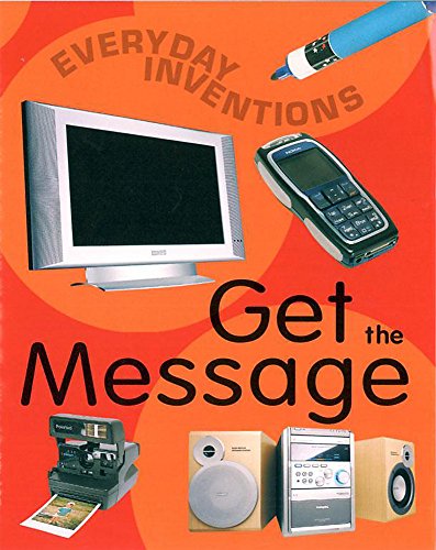 9780749664039: Get The Message (Everyday Inventions)