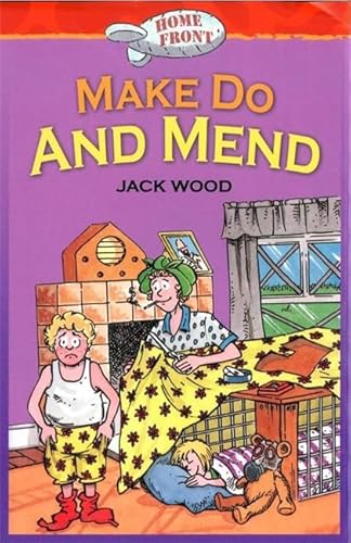 Make Do and Mend (Home Front) (9780749664084) by Jack Wood