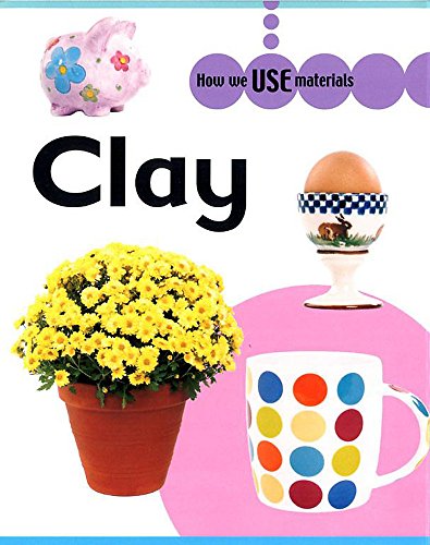Beispielbild fr How We Use Materials: Clay zum Verkauf von WorldofBooks