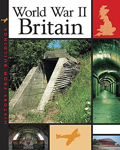 World War II Britain (History from Buildings) (9780749664688) by Stewart Ross