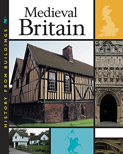 9780749664732: Medieval Britain (History from Buildings)