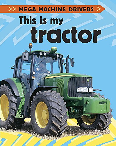 This Is My Tractor (Mega Machine Drivers) (9780749665357) by Chris Oxlade
