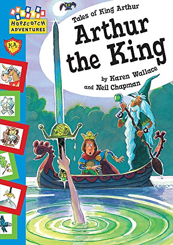 9780749666958: Arthur the King (Hopscotch Adventures: King Arthur Stories)