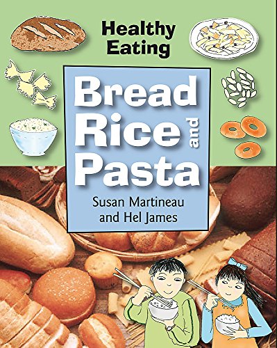 Beispielbild fr Bread, Rice and Pasta (Healthy Eating) zum Verkauf von WorldofBooks