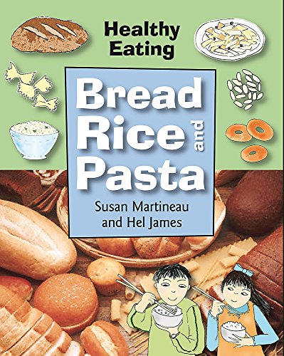 Stock image for Bread, Rice and Pasta (Healthy Eating) for sale by AwesomeBooks