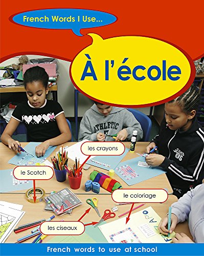 Imagen de archivo de A L'Ecole (French Words I Use) a la venta por WorldofBooks