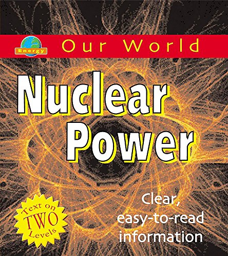 Nuclear Power (Our World) (9780749668280) by Sarah Levete