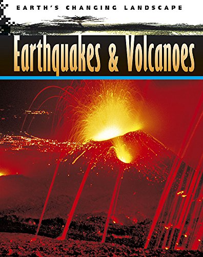 Earthquakes and Volcanoes (Earth's Changing Landscape) (9780749669515) by [???]