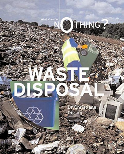 Waste Disposal (What If We Do Nothing?) (9780749669676) by Rob Bowden
