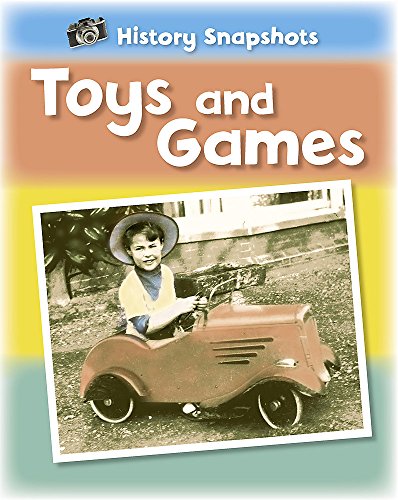 Stock image for History Snapshots: Toys and Games for sale by WorldofBooks
