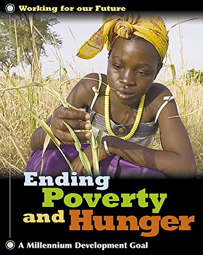 9780749673444: Ending Poverty and Hunger (Working for Our Future)