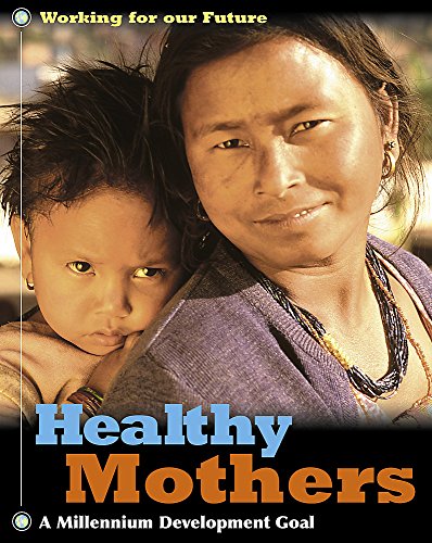 Healthy Mothers (Working For Our Future) (9780749673499) by Henegan, Judith