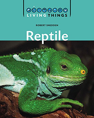 Reptile (Living Things) (9780749675578) by Snedden, Robert