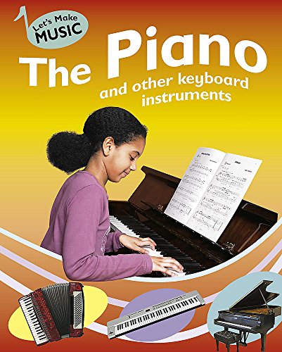 The Piano and Other Keyboard Instruments (Let's Make Music) (9780749675820) by Rita Storey