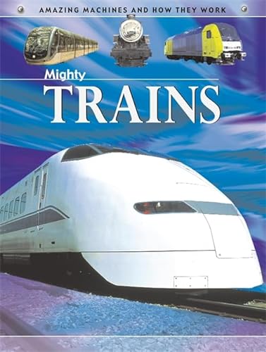 9780749675912: Mighty Trains (Amazing Machines)