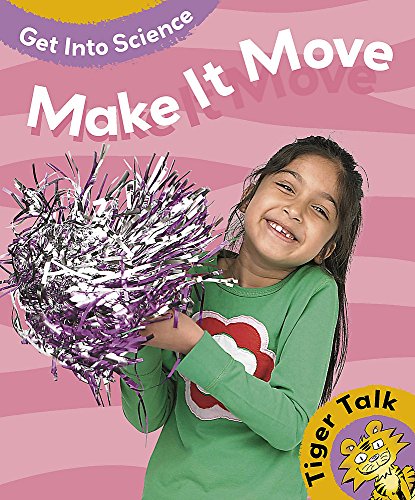 Beispielbild fr Tiger Talk: Get Into Science: Make It Move zum Verkauf von WorldofBooks